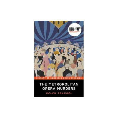 The Metropolitan Opera Murders - (Library of Congress Crime Classics) by Helen Traubel (Paperback)