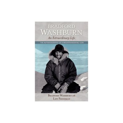 Bradford Washburn, an Extraordinary Life - (Paperback)