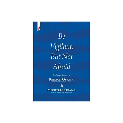 Be Vigilant But Not Afraid - by Barack Obama & Michelle Obama (Paperback)