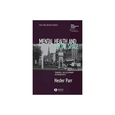 Mental Health and Social Space - (Rgs-Ibg Book) by Hester Parr (Paperback)