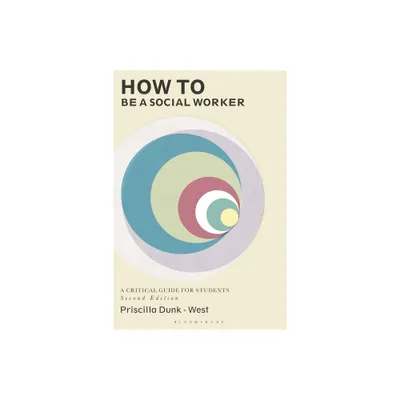 How to Be a Social Worker - 2nd Edition by Priscilla Dunk-West (Paperback)