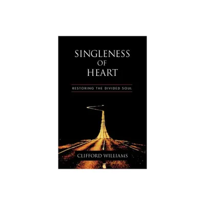 Singleness of Heart - by Clifford Williams (Paperback)