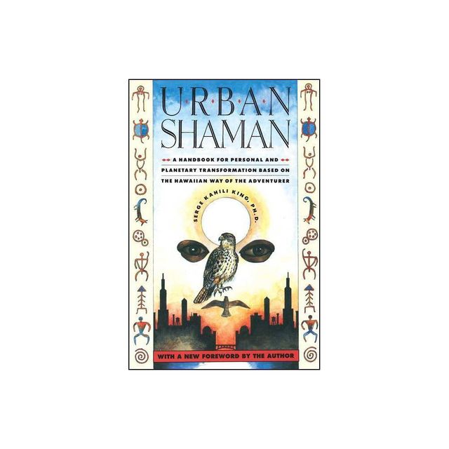 Urban Shaman - 2nd Edition by Serge Kahili King (Paperback)