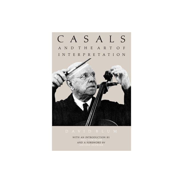 Casals and the Art of Interpretation - by David Blum (Paperback)