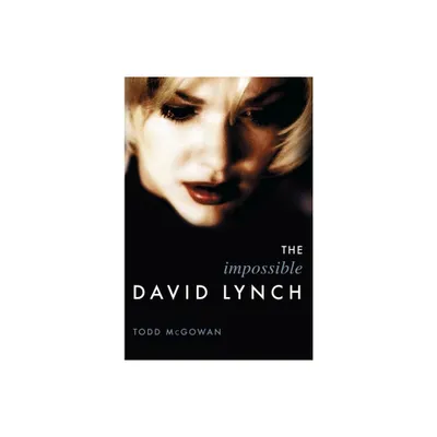 The Impossible David Lynch - (Film and Culture) Annotated by Todd McGowan (Paperback)