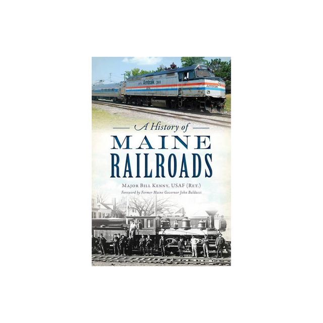 A History of Maine Railroads - (Transportation) (Paperback)