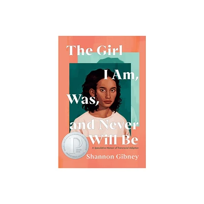 The Girl I Am, Was, and Never Will Be - by Shannon Gibney (Paperback)