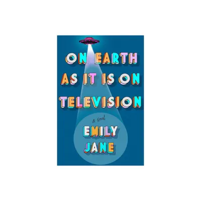 On Earth as It Is on Television - by Emily Jane (Hardcover)