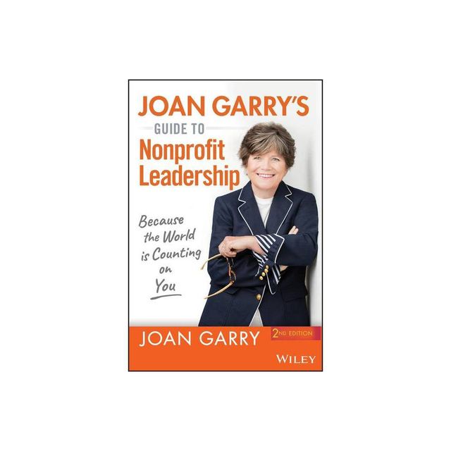 Joan Garrys Guide to Nonprofit Leadership - 2nd Edition (Paperback)