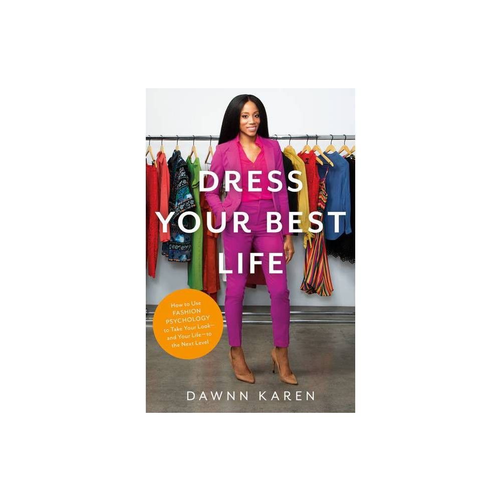 TARGET Dress Your Best Life - by Dawnn Karen (Hardcover)