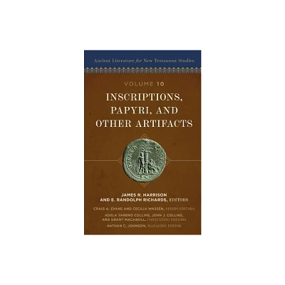 Inscriptions, Papyri, and Other Artifacts - (Ancient Literature for New Testament Studies) by Zondervan (Hardcover)