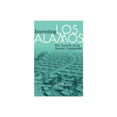 Inventing Los Alamos - Annotated by Jon Hunner (Paperback)