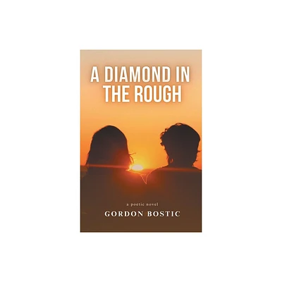 A Diamond in the Rough - by Gordon Bostic (Paperback)