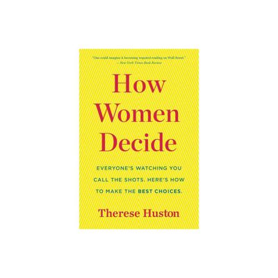 How Women Decide - by Therese Huston (Paperback)