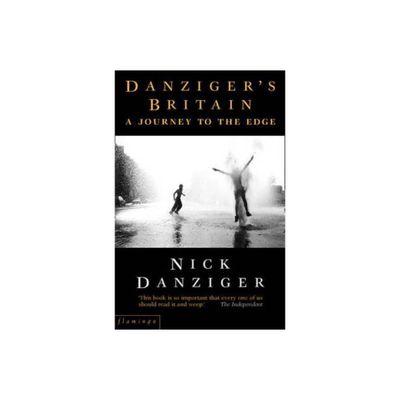 Danzigers Britain - (Journey to the Edge) by Nick Danziger (Paperback)