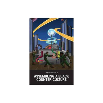 Assembling a Black Counter Culture - by Deforrest Brown (Paperback)