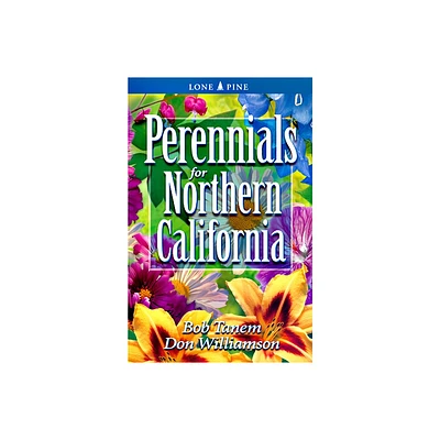 Perennials for Northern California - by Bob Tanem & Don Williamson (Paperback)