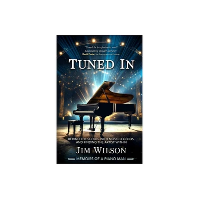 Tuned In - Memoirs of a Piano Man - by Jim Wilson (Paperback)