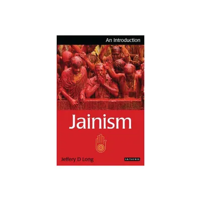 Jainism - (I.B.Tauris Introductions to Religion) by Jeffery D Long (Paperback)