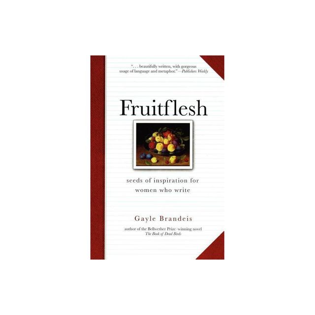 Fruitflesh - by Gayle Brandeis (Paperback)