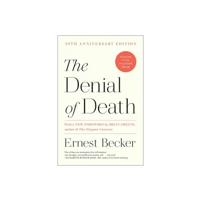 The Denial of Death - by Ernest Becker (Paperback)