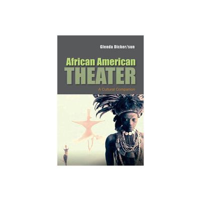 African American Theater - (Cultural History of Literature) by Glenda Dicker/Sun (Paperback)