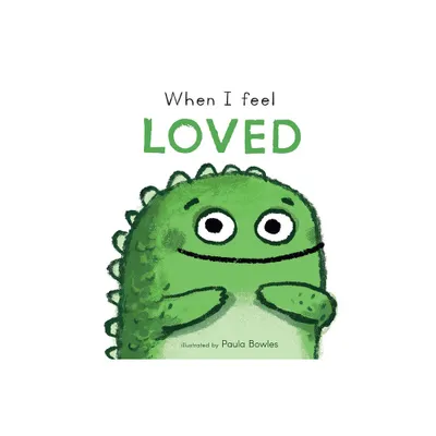 When I Feel Loved - (First Feelings) by Childs Play (Board Book)