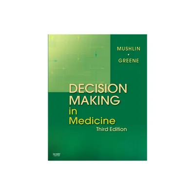 Decision Making in Medicine - 3rd Edition by Stuart B Mushlin & Harry L Greene (Hardcover)