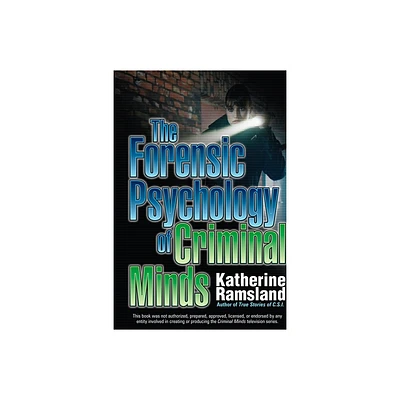 The Forensic Psychology of Criminal Minds - by Katherine Ramsland (Paperback)