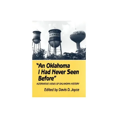 An Oklahoma I Had Never Seen Before - by Davis D Joyce (Paperback)