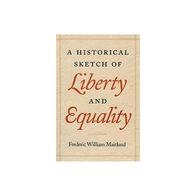 A Historical Sketch of Liberty and Equality - by Frederic William Maitland (Paperback)