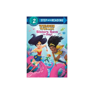 Sisters Save the Day! (DC Super Heroes: Wonder Woman) - (Step Into Reading) by Random House (Paperback)