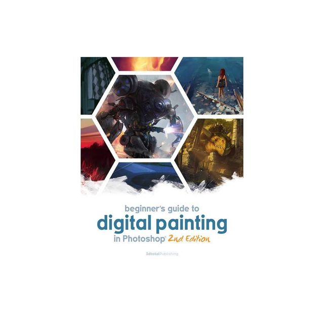 Beginners Guide to Digital Painting in Photoshop 2nd Edition - by Publishing 3dtotal (Paperback)