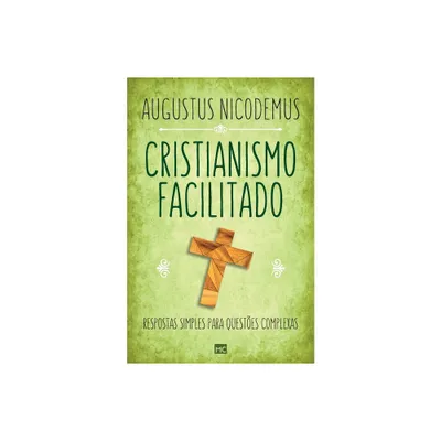 Cristianismo facilitado - by Augustus Nicodemus (Paperback)