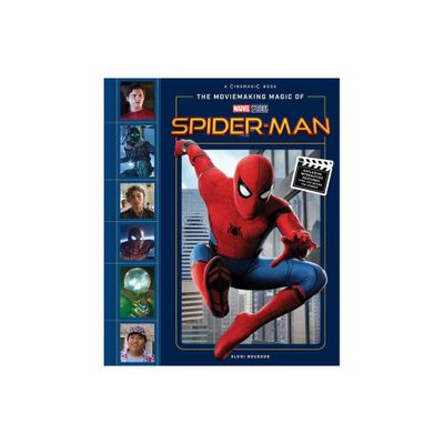 The Moviemaking Magic of Marvel Studios: Spider-Man - by Eleni Roussos (Hardcover)