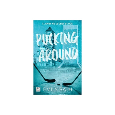 Pucking Around: El Amor No Es Cosa de DOS / Pucking Around: A Why Choose Hockey Romance - (Jacksonville Rays) by Emily Rath (Paperback)