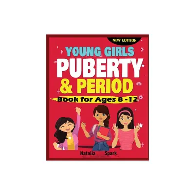 Young Girls Puberty and Period Book for Ages 8-12 years New Edition - by Natalia Spark (Paperback)