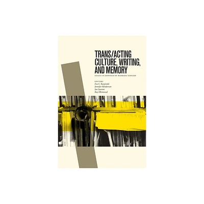 Trans/Acting Culture, Writing, and Memory - (Transcanada) by Eva C Karpinski & Jennifer Henderson & Ian Sowton & Ray Ellenwood (Paperback)