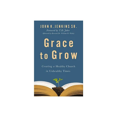 Grace to Grow - by John K Jenkins Sr (Paperback)