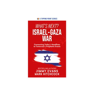 Whats Next? Israel-Gaza War - (Tipping Point) by Jimmy Evans & Mark Hitchcock (Paperback)