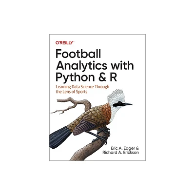 Football Analytics with Python & R - by Eric A Eager & Richard a Erickson (Paperback)