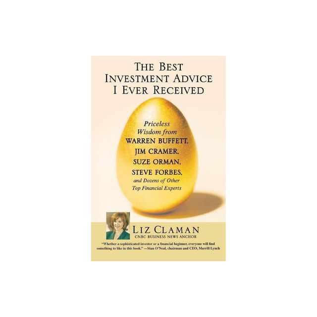 The Best Investment Advice I Ever Received - by Liz Claman (Paperback)