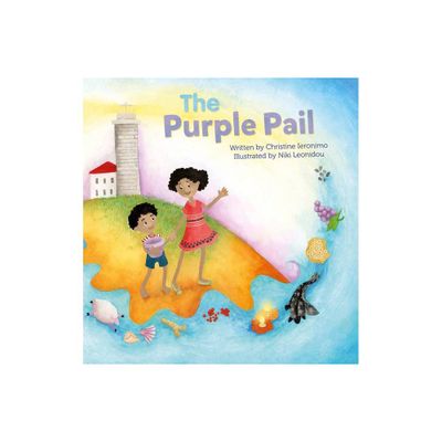 The Purple Pail - by Christine Ieronimo (Hardcover)