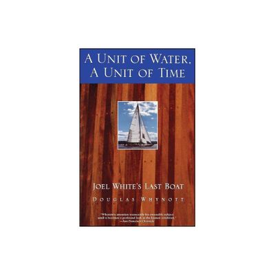 A Unit of Water, a Unit of Time - by Douglas Whynott (Paperback)