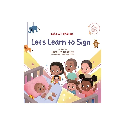 Lets Learn To Sign - (Dahlia & Friends) by Jacques Bastien & Dahcia Lyons-Bastien (Hardcover)