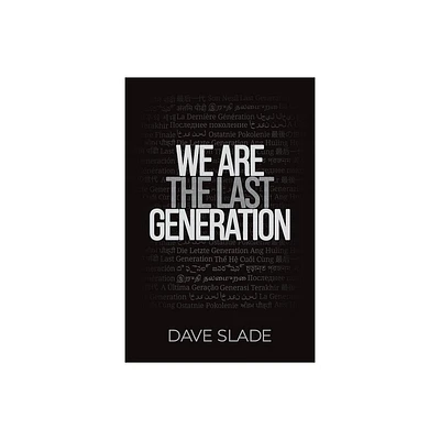 We Are the Last Generation - by Dave Slade (Paperback)