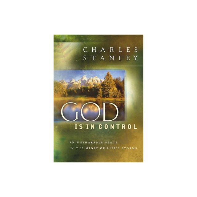 God Is in Control - by Charles F Stanley (Hardcover)