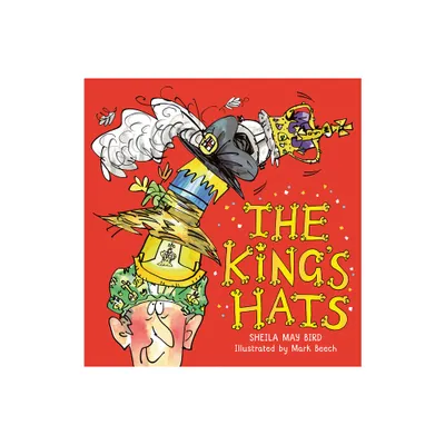 The Kings Hats - by Sheila May Bird (Hardcover)