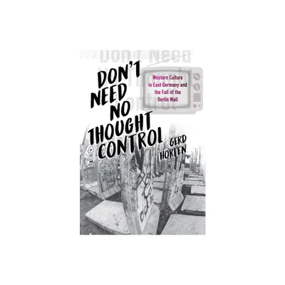 Dont Need No Thought Control - by Gerd Horten (Paperback)