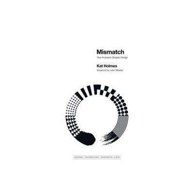 Mismatch - (Simplicity: Design, Technology, Business, Life) by Kat Holmes (Paperback)